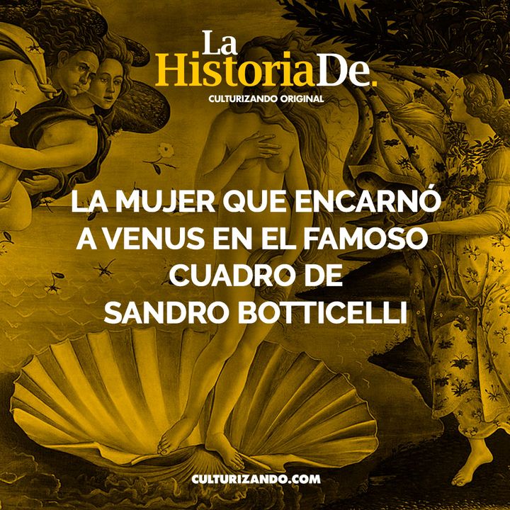 La mujer que encarnó a Venus en el famoso cuadro de Sandro Botticelli • Historia Culturizando
