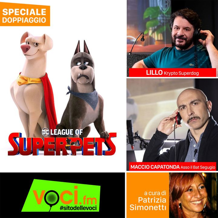 "Dc league of super pets" (Lillo, Maccio Capatonda) - clicca play e ascolta lo speciale