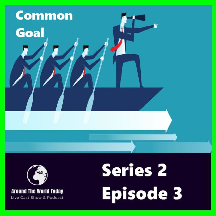 Around the World Today Series 2 Episode 3 -  Common goal