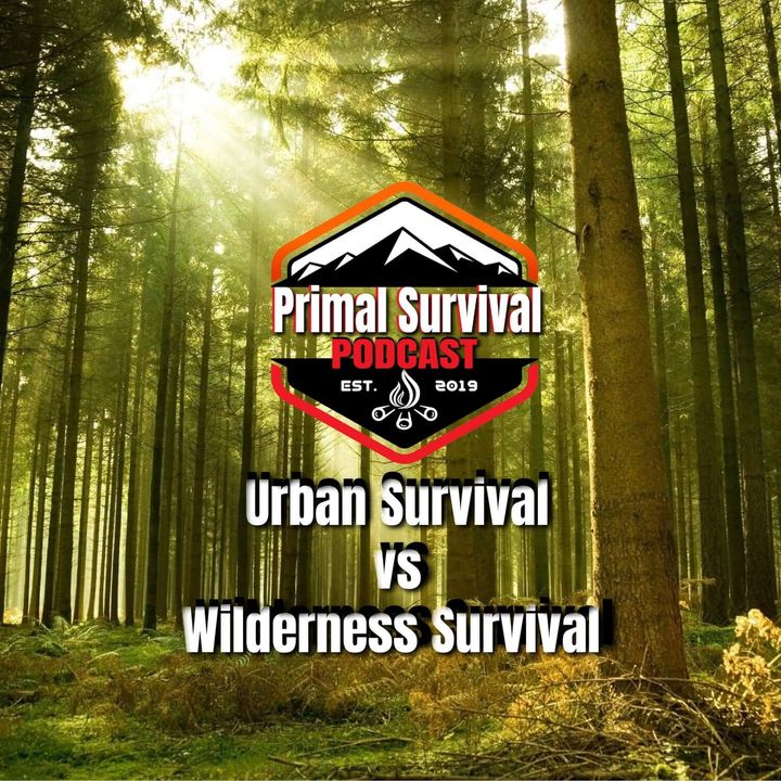 Primal Survival Podcast - Urban Survival vs Wilderness Survival
