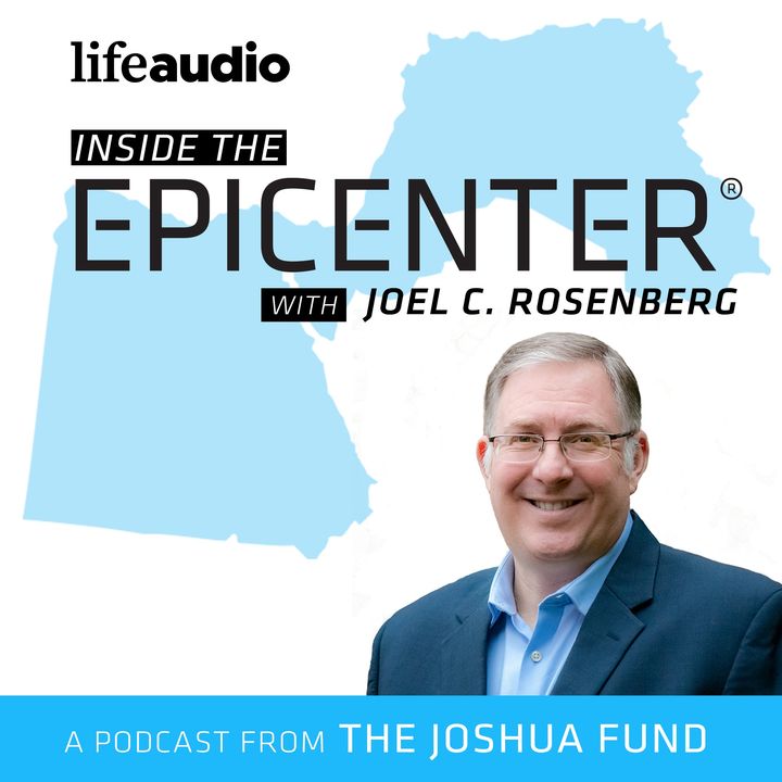 Inside The Epicenter With Joel Rosenberg