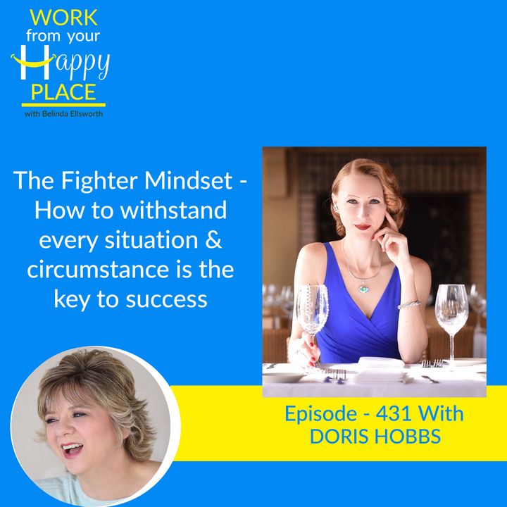 The Fighter Mindset - How to withstand every situation & circumstance is the key to success with Doris Hobbs