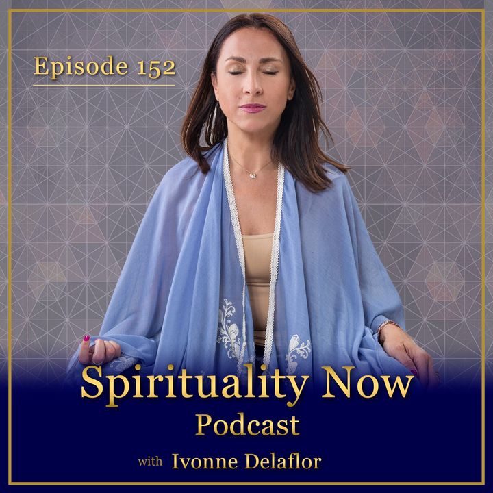 152 - The Era of Martyrdom Is Over and the 4 Bodhisattva Vows with Ivonne Delaflor