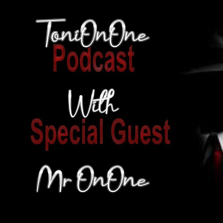 Toni OnOne podcast- A Sit Down With a Special guest