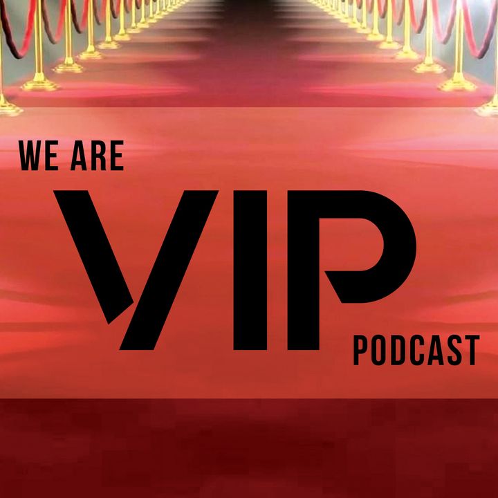 We Are VIP Podcast