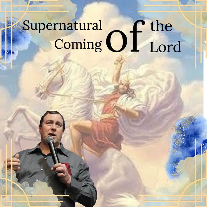 Supernatural Coming of the Lord