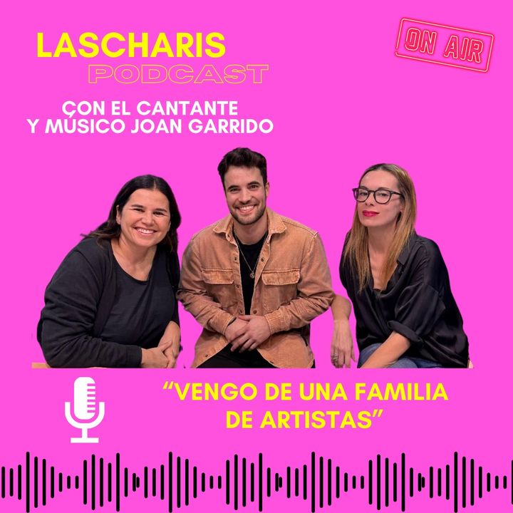 El cantante y músico Joan Garrido en Lascharis Podcast: "Mi familia parece la de Von Trapp"