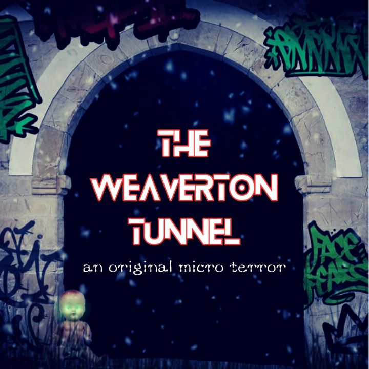 “THE WEAVERTON TUNNEL” by Scott Donnelly #MicroTerrors