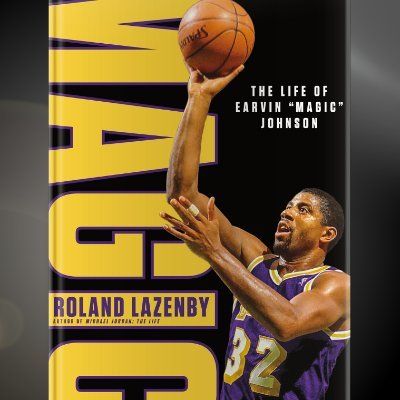 EPISODE 122 - Special Guest Author Roland Lazenby, NEW Book Life of Magic Johnson