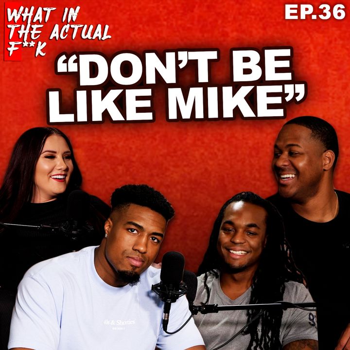 Don't be like Mike | WITAF #36