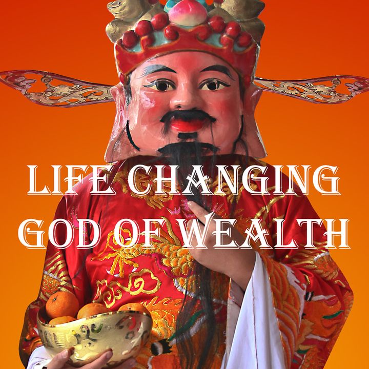 Life Changing God of Wealth