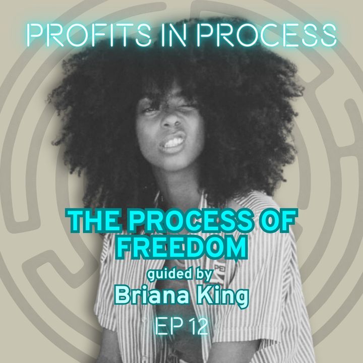 The Process of Freedom Guided by Briana King