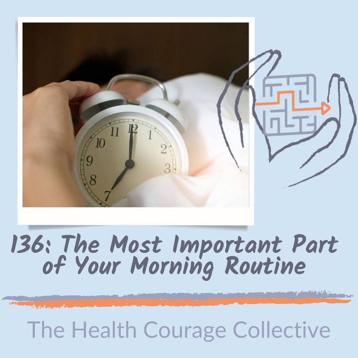 136: The Most Important Part of Your Morning Routine