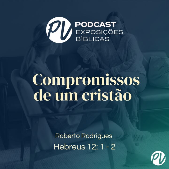 Compromissos de um cristão - (Hebreus 2. 1 - 2) - Roberto Rodrigues