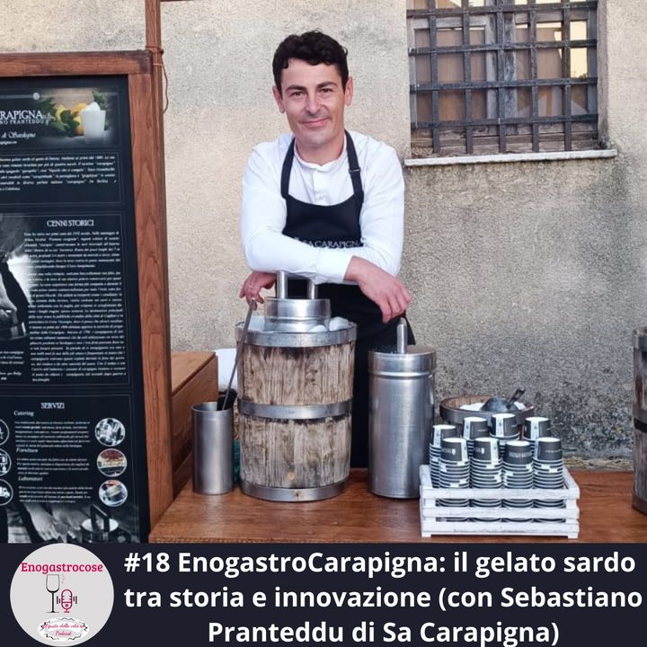#18 EnogastroCarapigna: il gelato sardo tra storia e innovazione (con Sebastiano Pranteddu di Sa Carapigna))