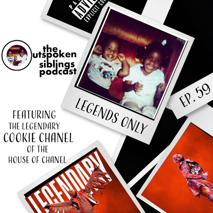 Ep. 59: LEGENDS ONLY (feat. Cookie Chanel from Season 2 of HBO Max's Legendary)