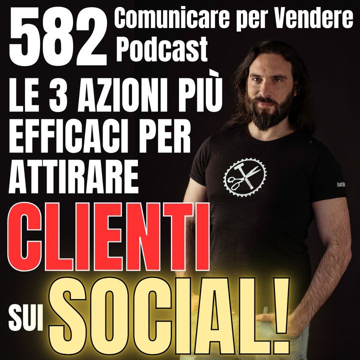 582 - Le 3 azioni più efficaci per attirare Clienti sui Social