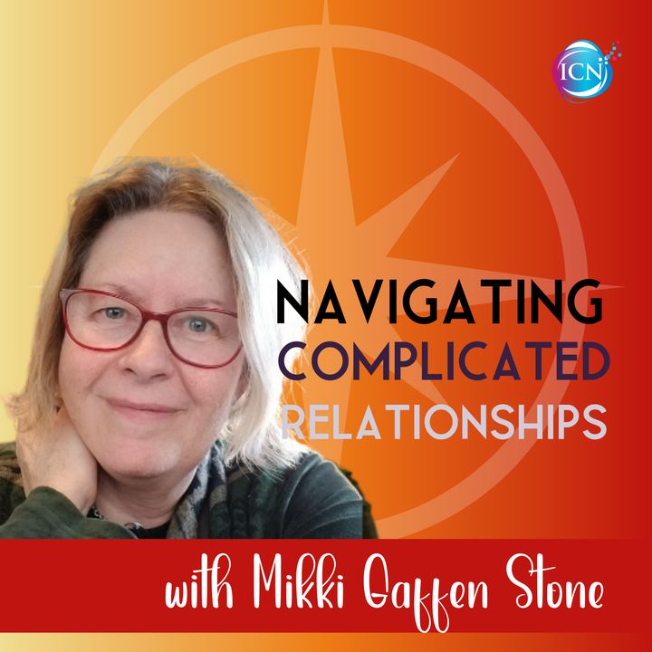 Navigating Complicated Relationships with Mikki Gaffen Stone