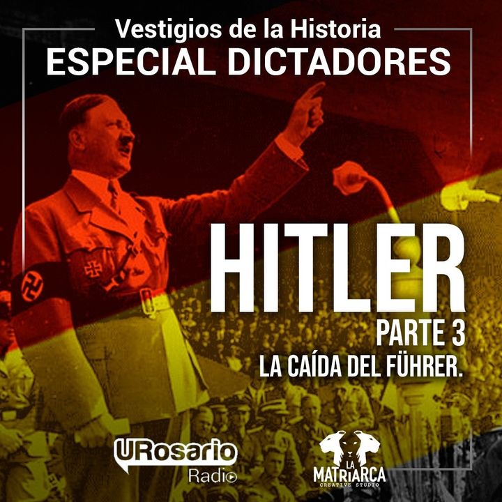Historia de los dictadores: Hitler (parte 3): la caída del Führer