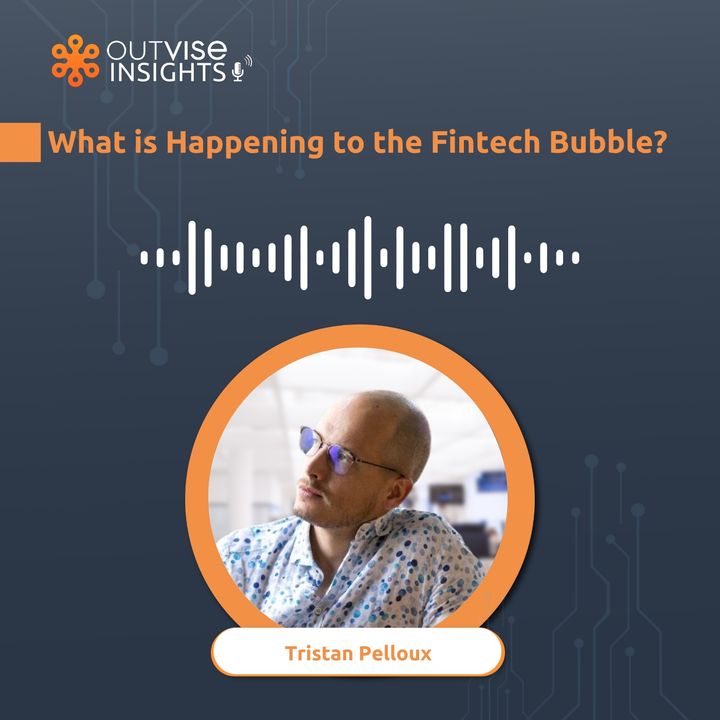 What is Happening to the Fintech Bubble? - with Tristan Pelloux