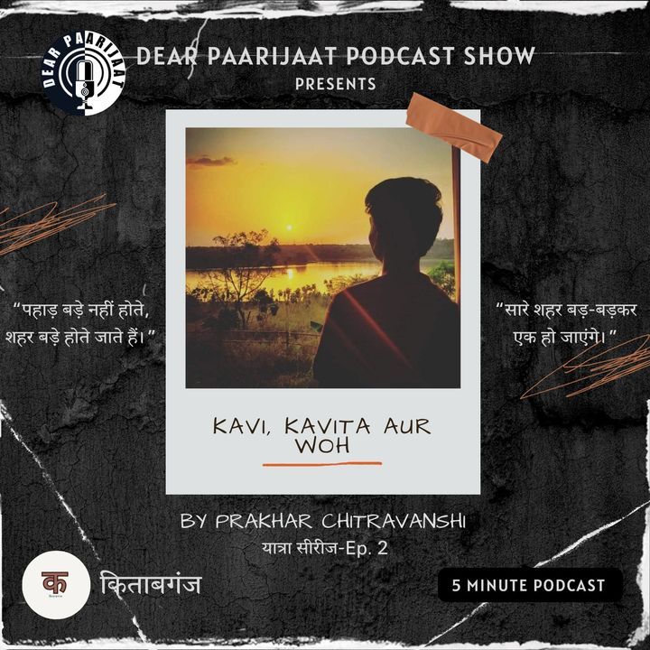 Prem aur Pahaadon ki Anant Yatra | Kavi, Kavita Aur Woh | Yatra Series - 2