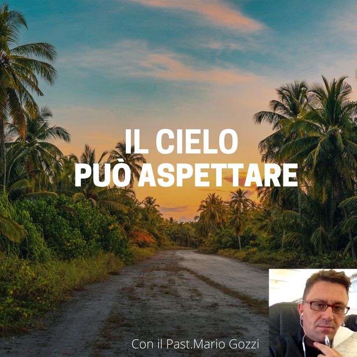 IL CIELO PUÒ ASPETTARE  1 Parte - Mario Gozzi