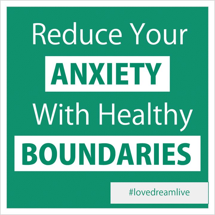 Reduce Your Anxiety By Creating Healthy Boundaries