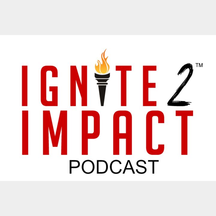 Ignite2Impact Podcast