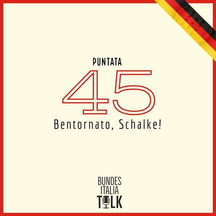 Puntata 45 - Bentornato, Schalke!