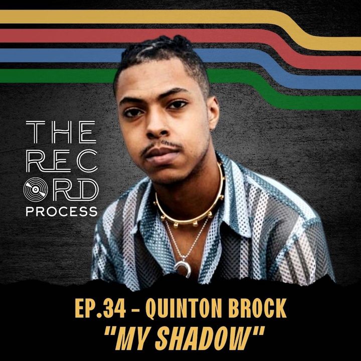 EP. 34 - How Quinton Brock aimed to cut through the noise with "My Shadow"