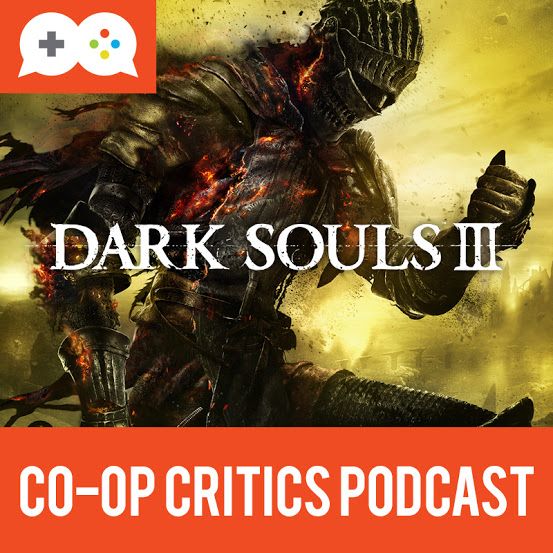 Co-Op Critics 024--Dark Souls III