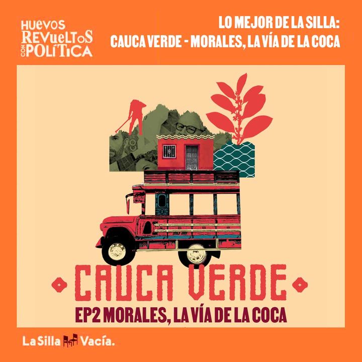 Lo mejor de La Silla: Cauca Verde - Morales, la vía de la coca