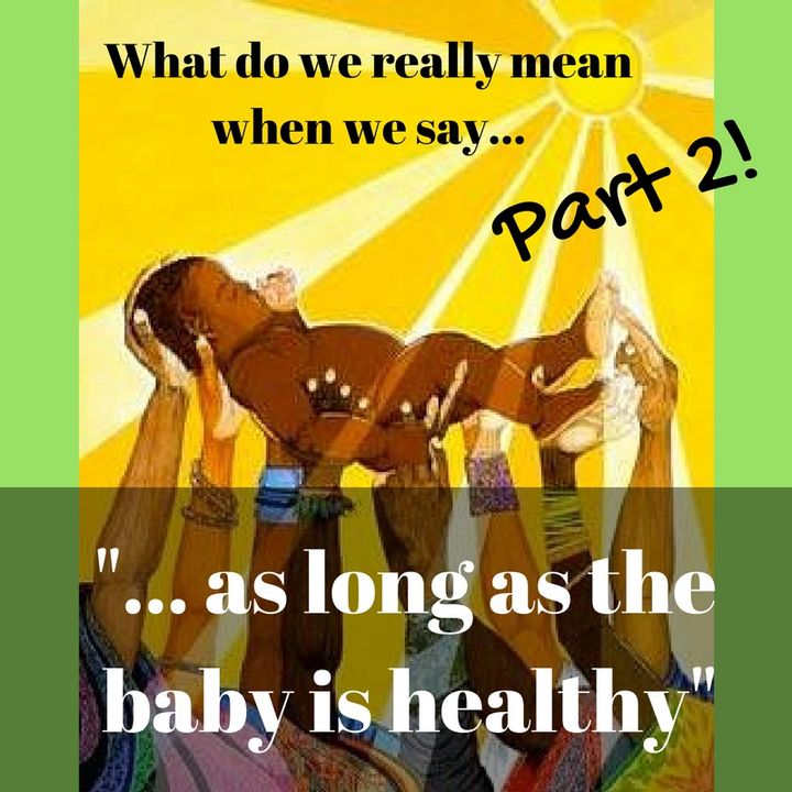 "As Long as the Baby is Healthy" - Part 2