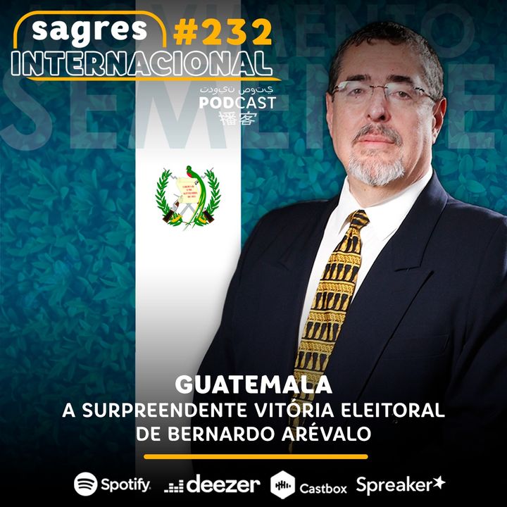 #232 | Guatemala: a surpreendente vitória eleitoral de Bernardo Arévalo