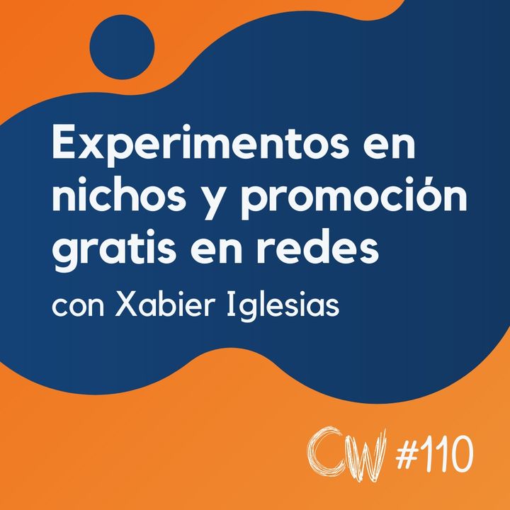 Experimentos en nichos y promoción gratis en LinkedIn y Facebook, con Xabier Iglesias #110