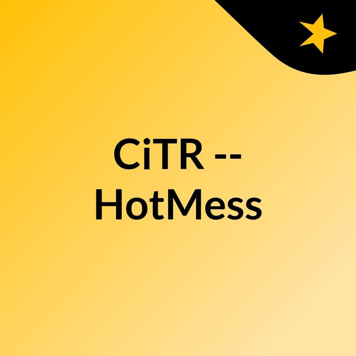 CiTR -- HotMess