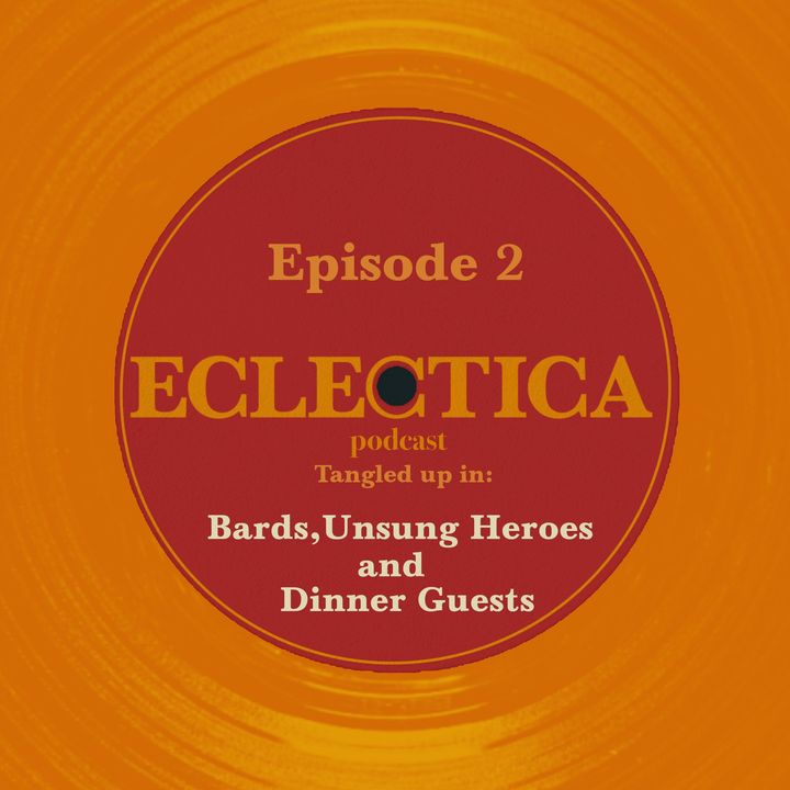 Episode 2: Tangled up in Bards, Unsung Heroes and Dinner Guests