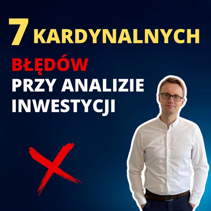 #26 | 7 kardynalnych błędów przy analizie inwestycji