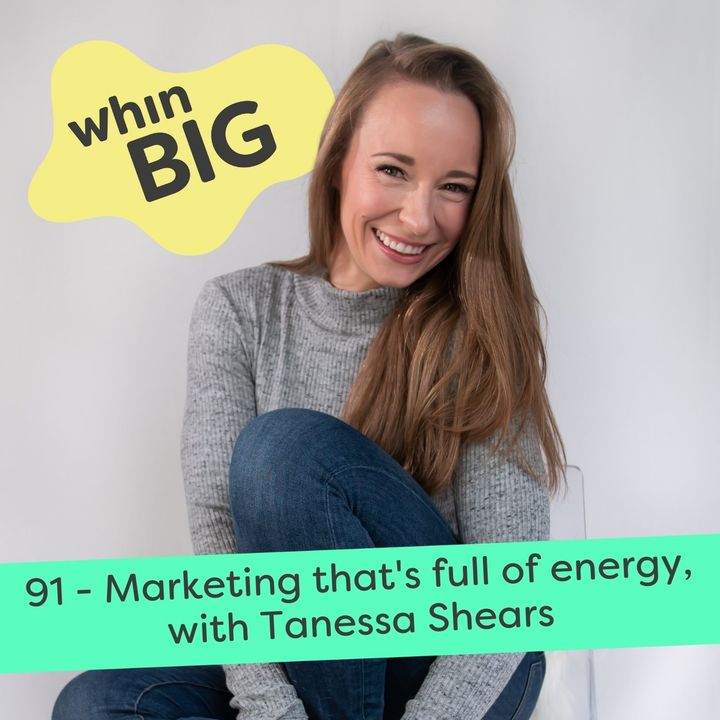 91 - Marketing that's full of energy, with Tanessa Shears