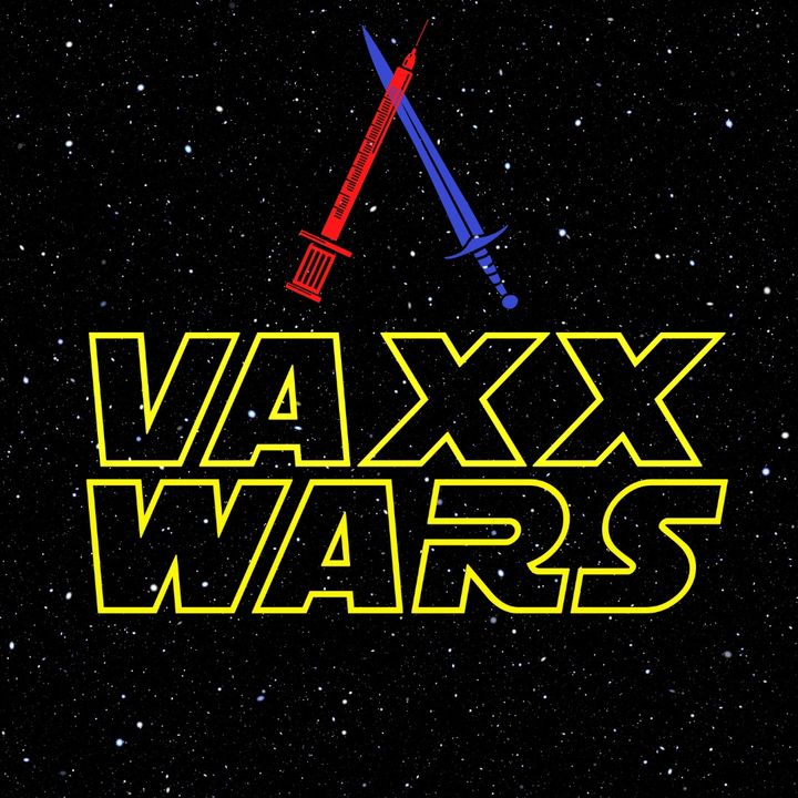 Episode 131- Vaxx Wars