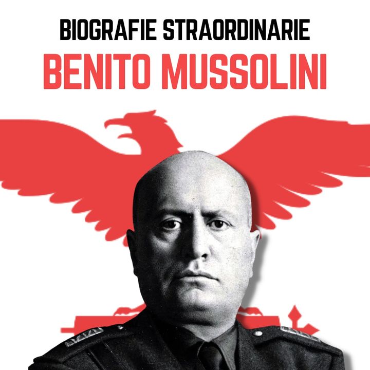 Biografie Straordinarie - Benito Mussolini