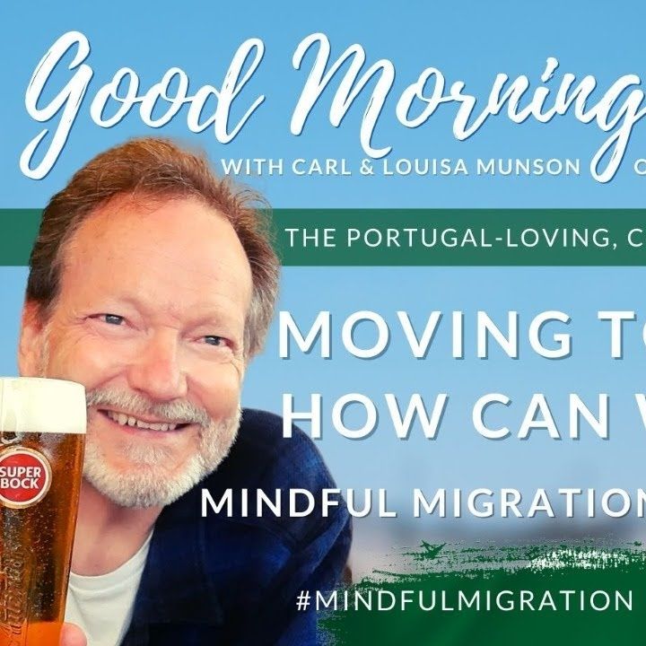 Moving to Portugal, mindfully! | The Good Morning Portugal! Show | #HappyMondayPortugal