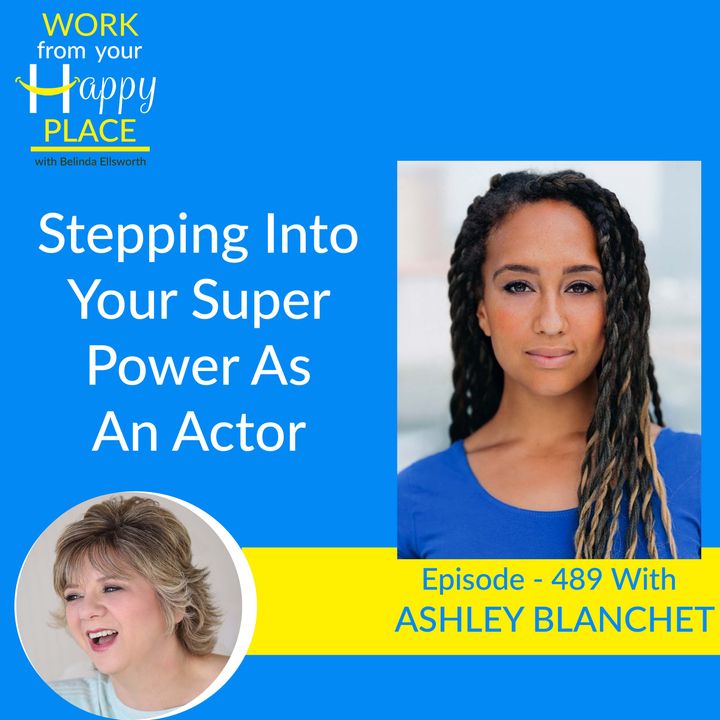 Stepping Into Your Super Power As An Actor with Ashley Blanchet