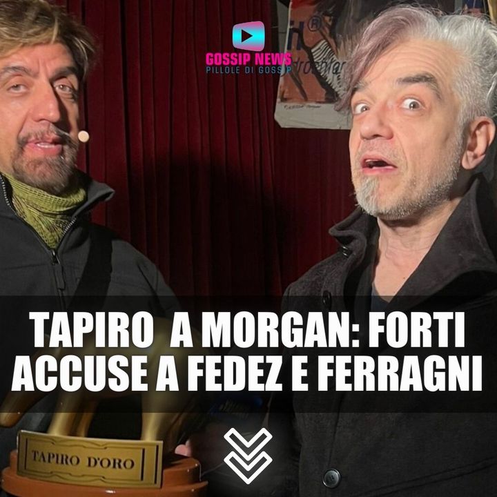 Tapiro a Morgan: Forti Accuse a X Factor, Fedez e Ferragni!
