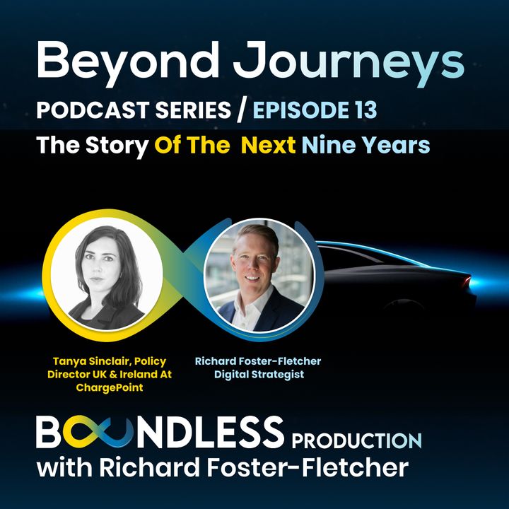 EP13 Beyond Journeys: Tanya Sinclair, Policy Director UK & Ireland at ChargePoint: The story of the next 9 years