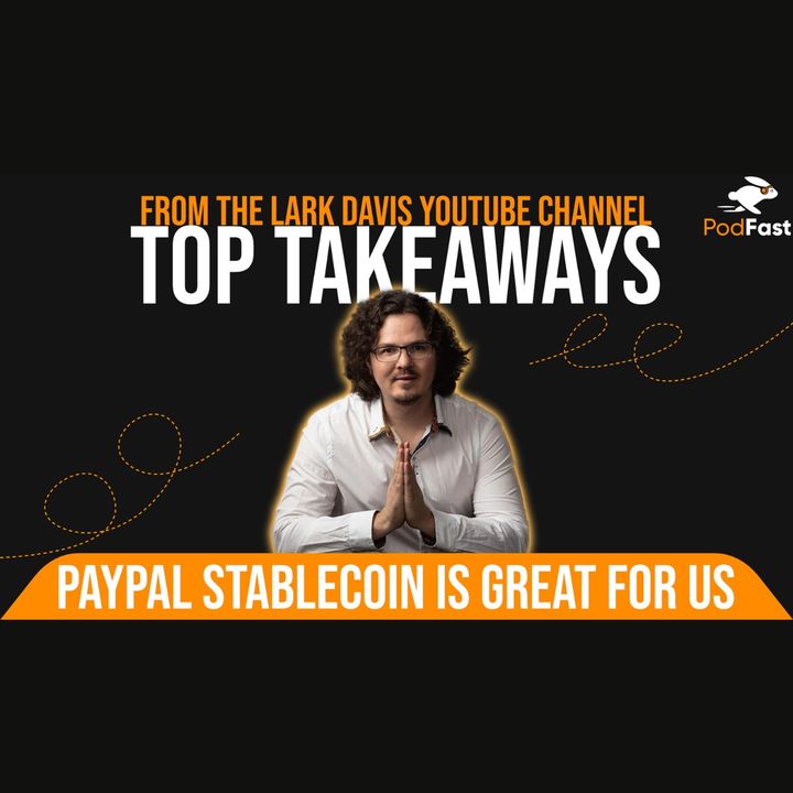 Paypal Stablecoin is Great For Us | Lark Davis | Summary