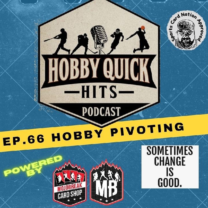 Hobby Quick Hits Ep.66 Pivoting in the Hobby