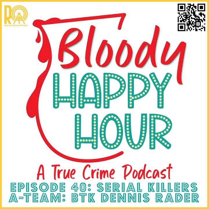 Episode 40: A-Team Serial Killers: BTK Dennis Rader