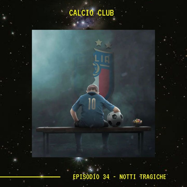 CALCIO CLUB - Ep.34 - Notti Tragiche