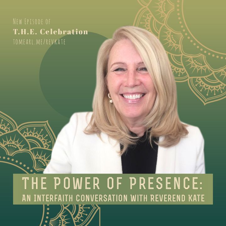 The Power of Presence: An Interfaith Conversation With Reverend Kate